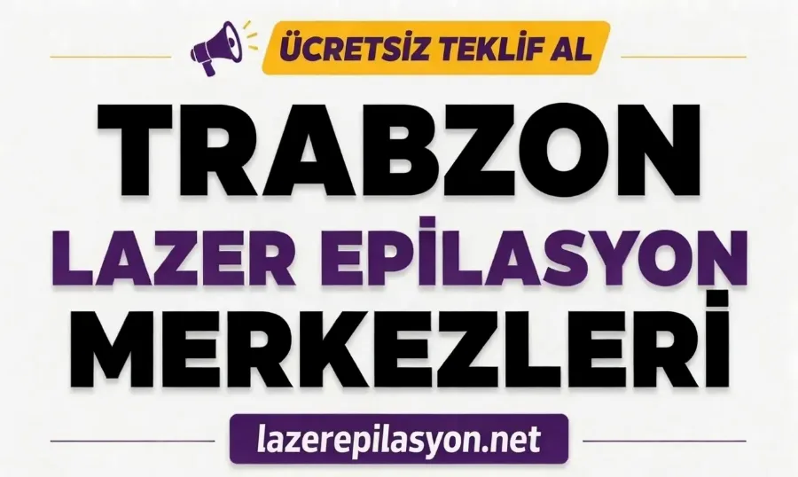 Trabzon Lazer Epilasyon